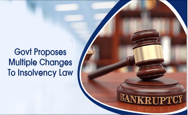 Govt proposes multiple changes to insolvency law