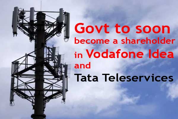 Govt to soon become a shareholder in Vodafone Idea and Tata Teleservices