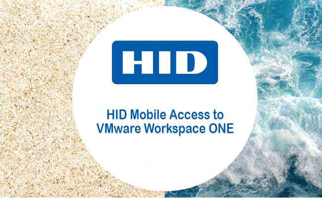 HID Global adds its HID Mobile Access to VMware Workspace ONE