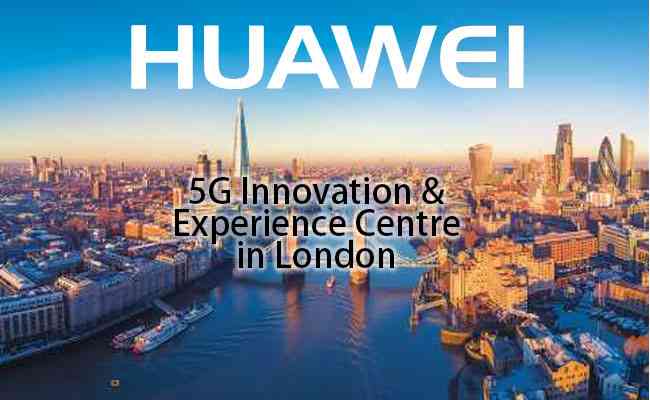 Huawei announces 5G Innovation & Experience Centre in London