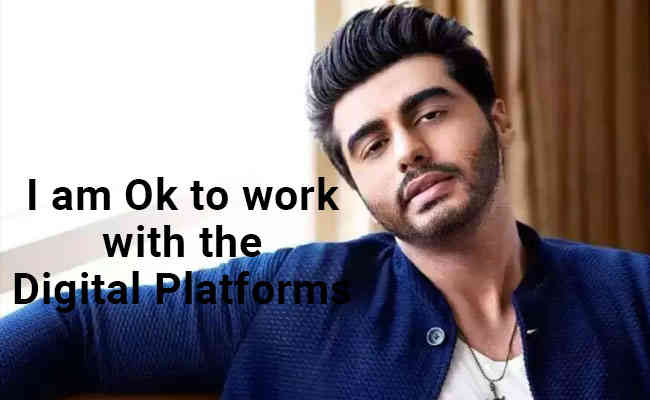 I am Ok to work with the digital platforms: Arjun Kapoor