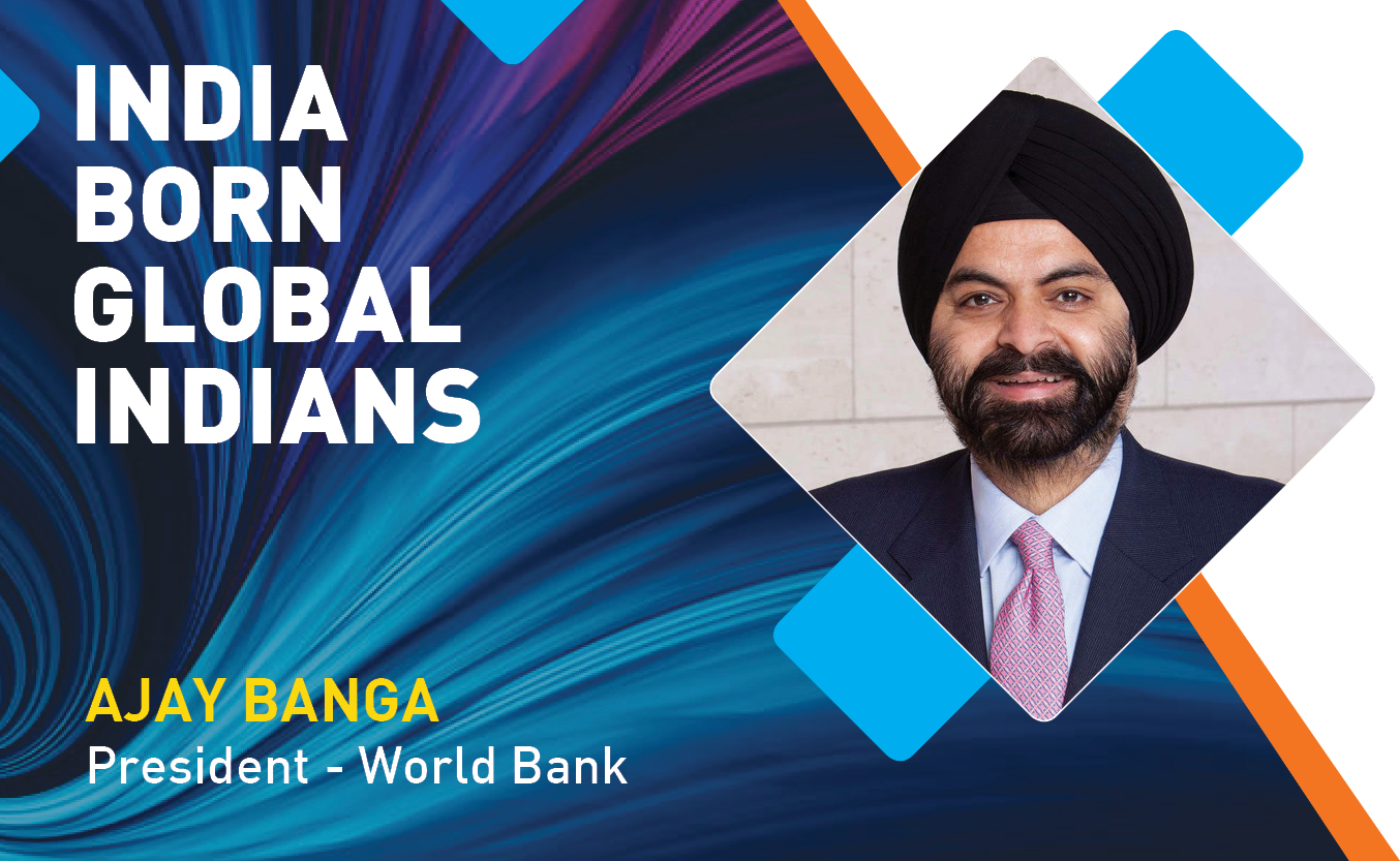 INDIAN ORIGIN TECH TALENT RULING THE GLOBAL TECH INDUSTRY: AJAY BANGA, President - World Bank