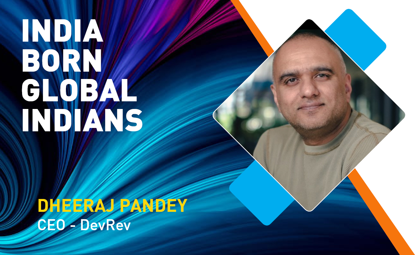 Indian Origin Tech Talent Ruling The Global Tech Industry: Dheeraj Pandey, CEO – Devrev 