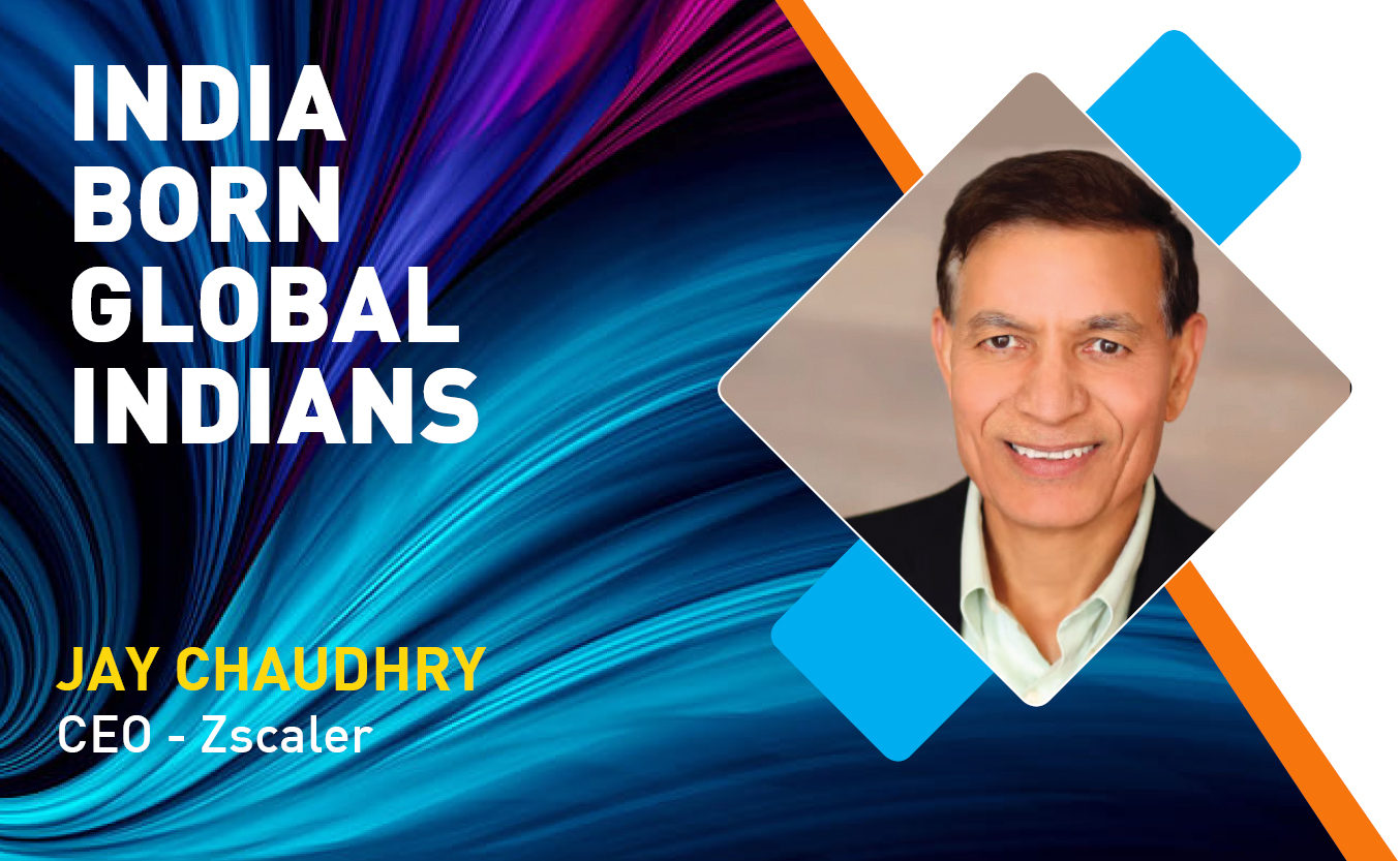 Indian Origin Tech Talent Ruling The Global Tech Industry: Jay Chaudhry, CEO– Zscaler 