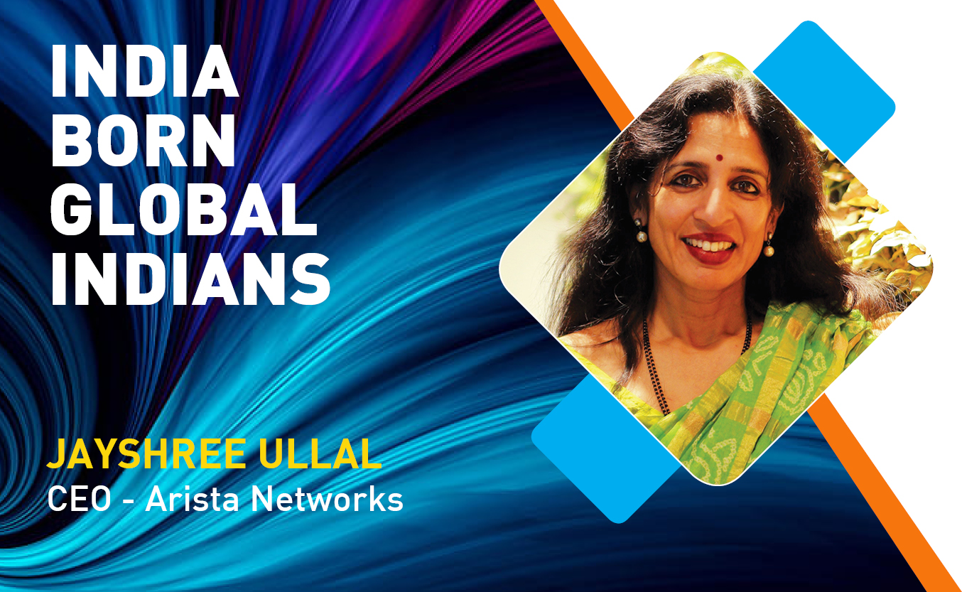 Indian Origin Tech Talent Ruling The Global Tech Industry: Jayashree Ullal, President & CEO- Arista Network