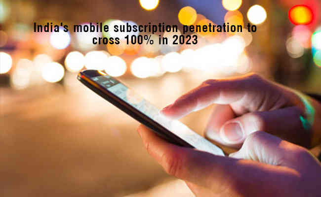 India's mobile subscription penetration to cross 100% in 2023 driven by growing smartphone adoption