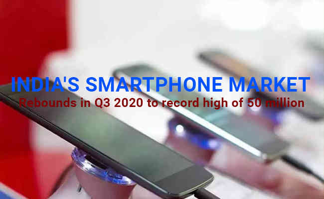 India's smartphone market rebounds in Q3 2020 to record high of 50 million