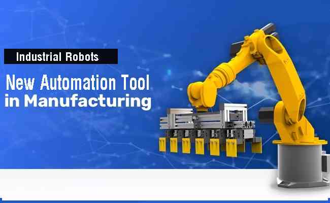 Industrial Robots to become the new automation tool in Manufacturing