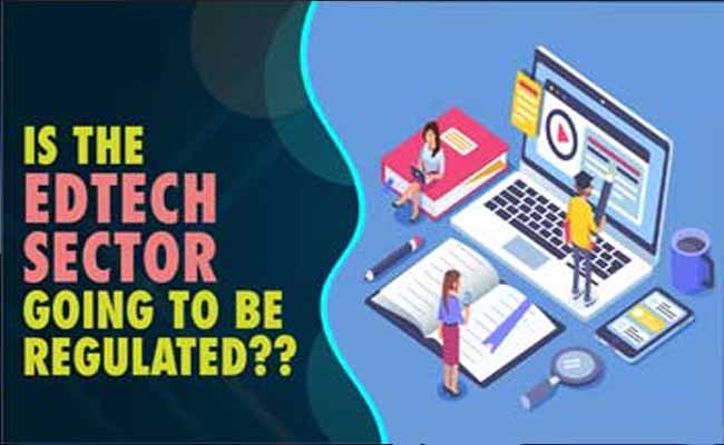 Is the Edtech sector in the country going to be regulated?