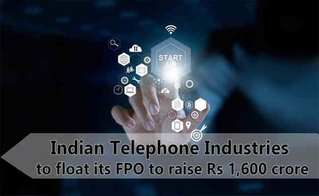 ITI to raise Rs 1,600 crore through FPO