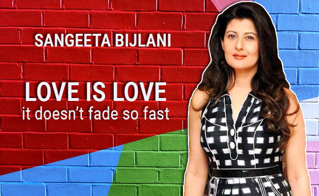Love is love, it doesn’t fade so fast says Sangeeta