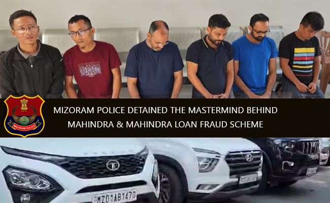 Mizoram Police detained the mastermind behind Mahindra & Mahindra loan fraud scheme