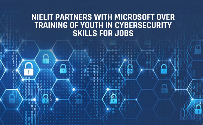 NIELIT partners with Microsoft over training of youth in cybersecurity skills for jobs