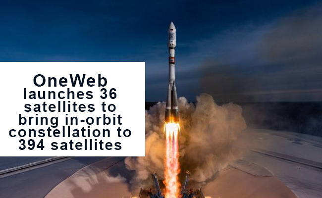 OneWeb launches 36 satellites to bring in-orbit constellation to 394 satellites