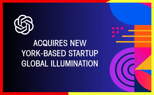 OpenAI acquires New York-based startup Global Illumination