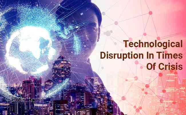 Opportunities For Technological Disruption In Times Of Crisis