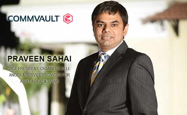 Praveen Sahai chaired as VP, Channels, Alliances & Service Provider, APJ at Commvault