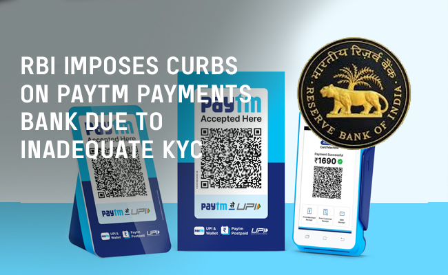 RBI imposes curbs on Paytm Payments Bank due to inadequate KYC