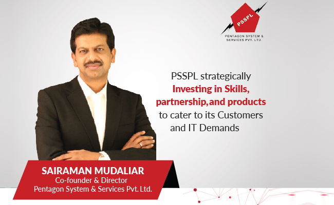 PSSPL strategically Investing in Skills, partnership,and products to cater to its Customers and IT Demands