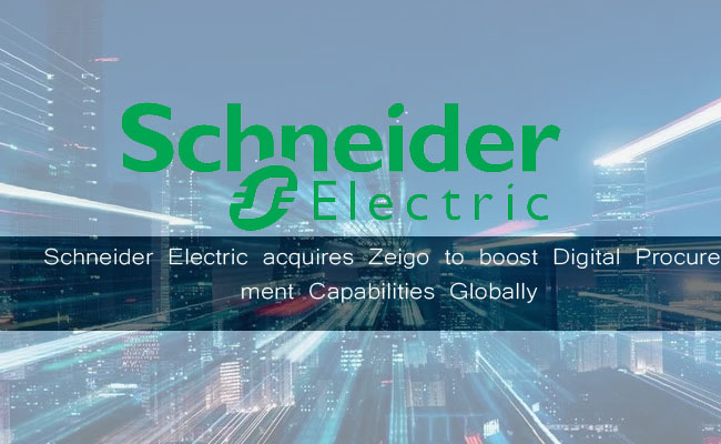 Schneider Electric acquires Zeigo to boost Digital Procurement Capabilities Globally