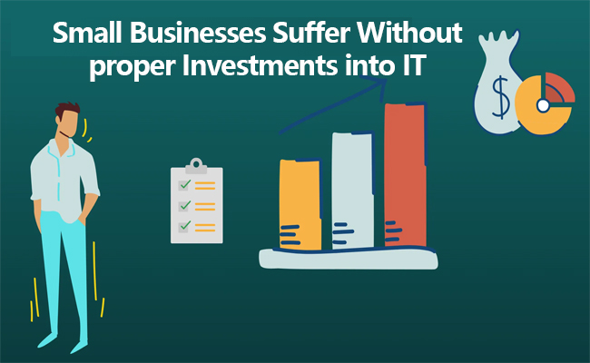 Small Businesses Suffer Without proper Investments into IT