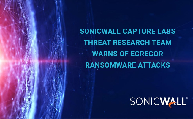 SonicWall Capture Labs Threat Research Team Warns of Egregor Ransomware Attacks