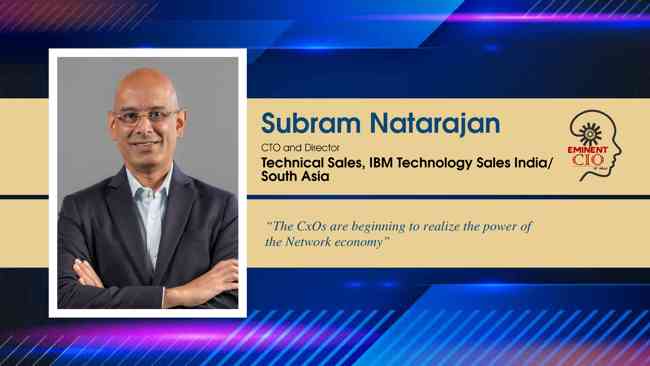 Subram Natarajan CTO and Director, Technical Sales, IBM Technology Sales India/South Asia