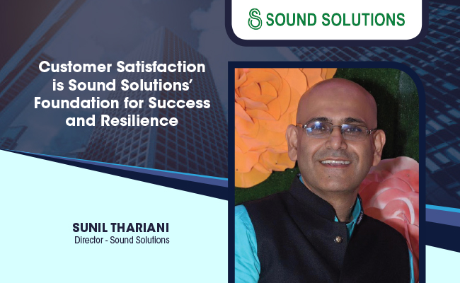 Customer Satisfaction is Sound Solutions’ Foundation for Success and Resilience