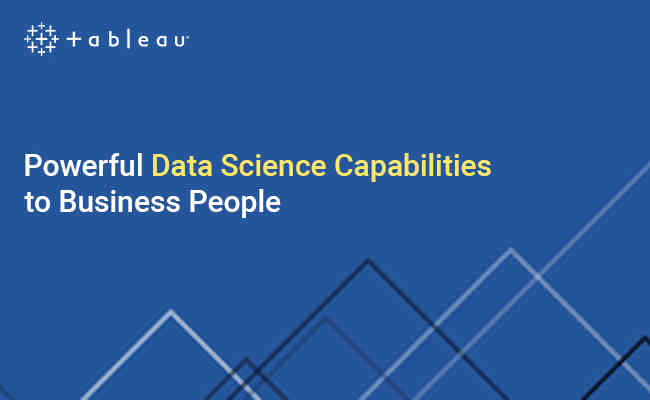 Tableau Business Science Brings Powerful Data Science Capabilities to Business People