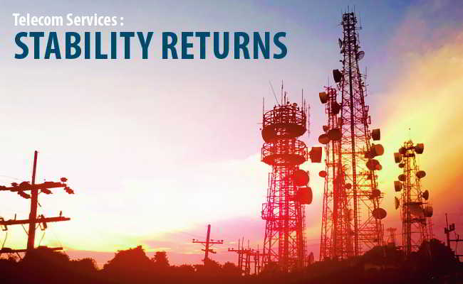 Telecom Services :  Stability Returns