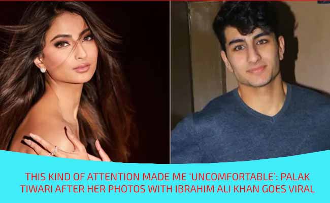 This kind of attention made me ‘uncomfortable’: Palak Tiwari after her photos with Ibrahim Ali Khan goes viral