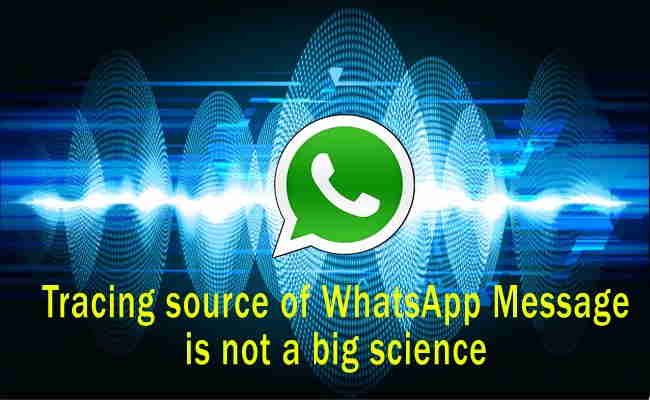Tracing source of WhatsApp Message is not a big science