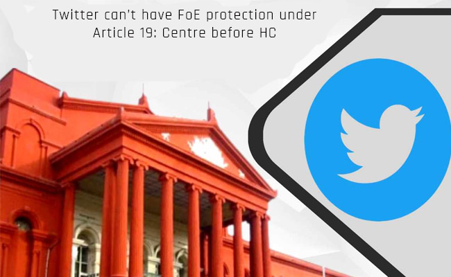 Twitter can’t have FoE protection under Article 19: Centre before HC