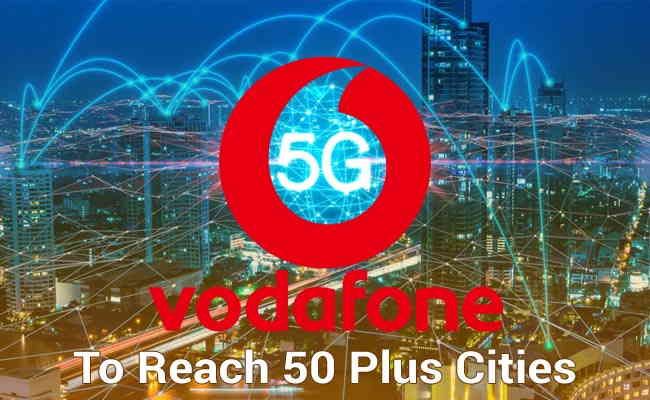 Vodafone 5G network to reach 50 plus cities