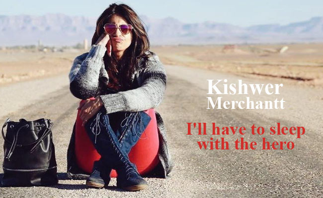 Was told to sleep with a hero, if you need work: Kishwer Merchantt