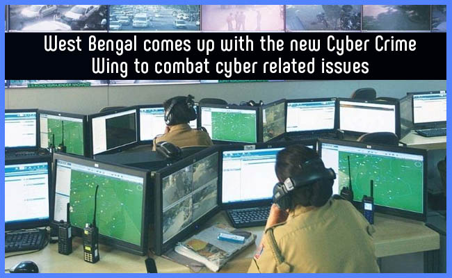 West Bengal comes up with the new Cyber Crime Wing to combat cyber related issues