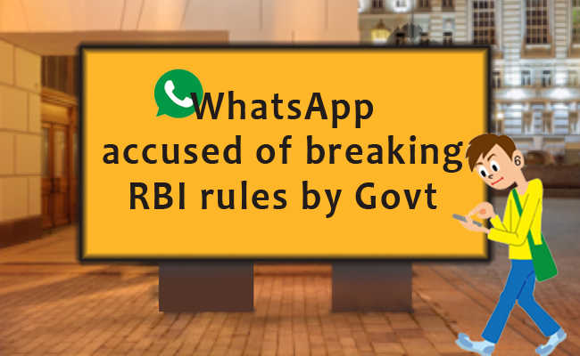 WhatsApp accused of breaking RBI rules by Govt