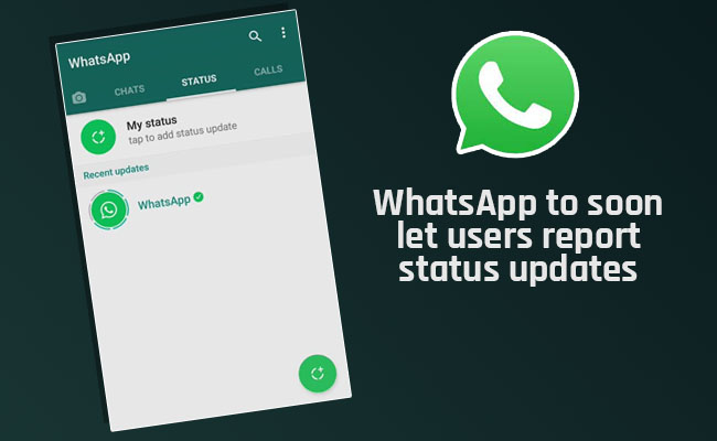 WhatsApp to soon let users report status updates