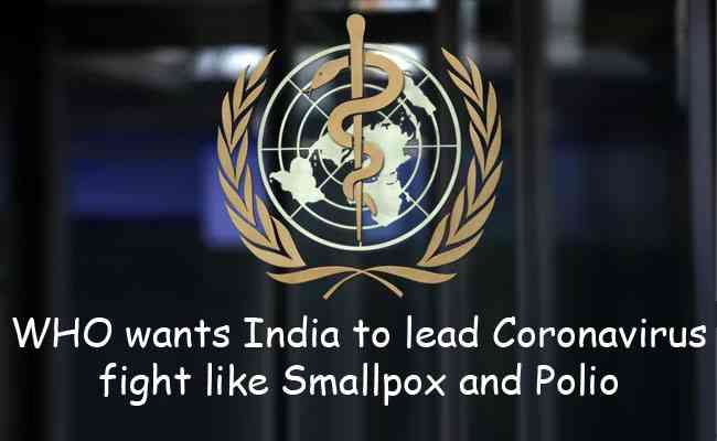 WHO wants India to lead Coronavirus fight like Smallpox and Polio