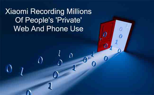 Xiaomi Recording Millions Of People's 'Private' Web And Phone Use