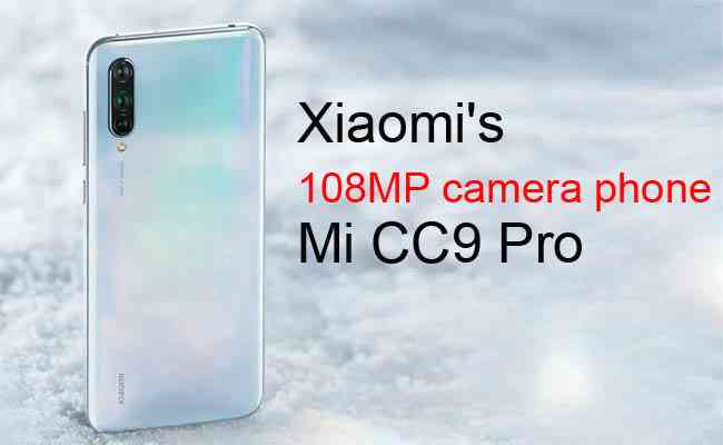 Xiaomi's 108MP camera phone: Mi CC9 Pro