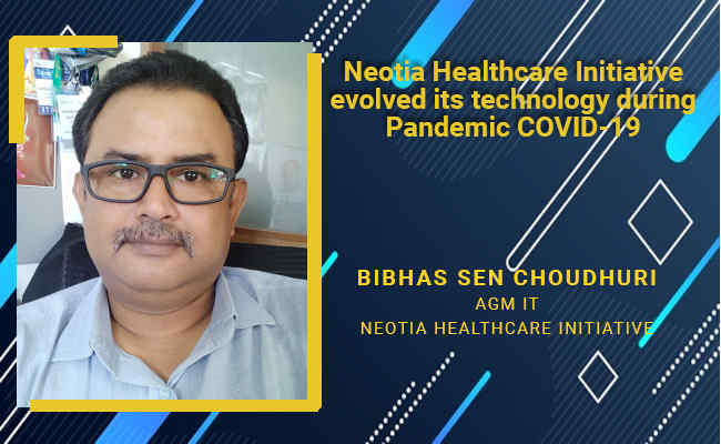 Neotia Healthcare Initiative evolved its technology during Pandemic COVID-19  